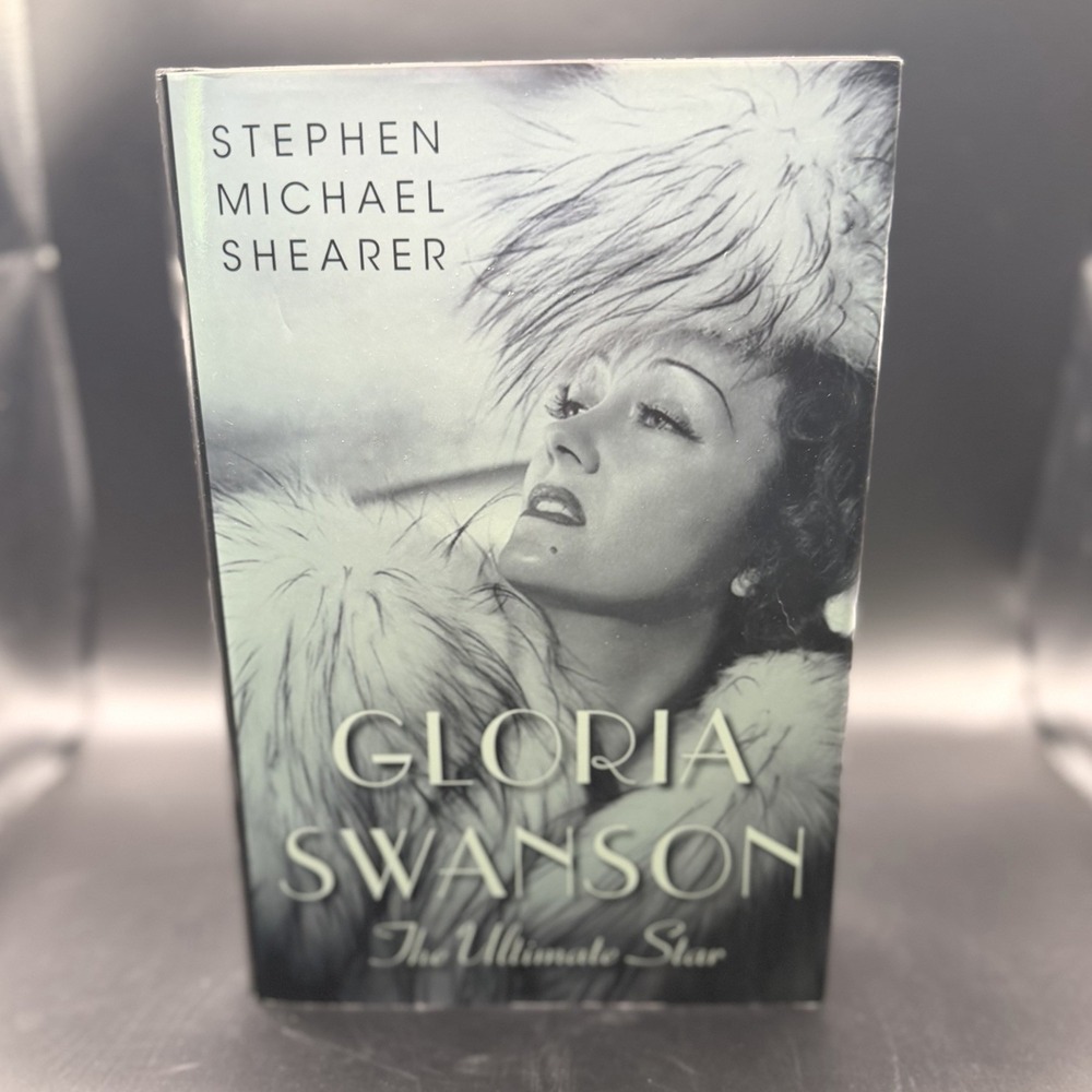 Gloria Swanson: The Ultimate Star by Stephen Michael Shearer Hollywood Biography